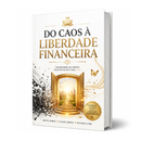 Do Caos a Liberdade Financeira
