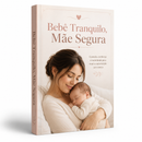 Bebê Seguro, Mãe Tranquila