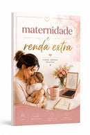Maternidade e Renda Extra